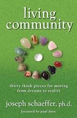 Living Community: Thirty Think Pieces for Moving from Dreams to Reality 