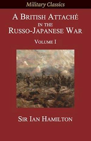 A British Attaché in the Russo-Japanese War