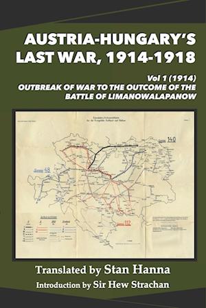 Austria-Hungary's Last War, 1914-1918 Vol 1 (1914)