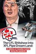 The CFL Shitshow into XFL Pipe Dream Land: In defence of Canadian football during the pandemic 