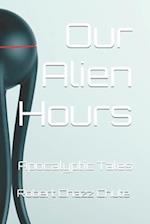 Our Alien Hours: Apocalyptic Tales 