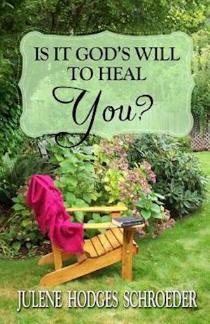 Is It God's Will to Heal You?