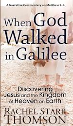 When God Walked in Galilee