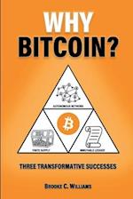 Why Bitcoin?: Three Transformative Successes 