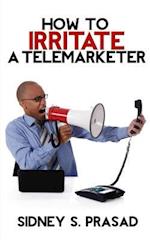 How To Irritate A Telemarketer