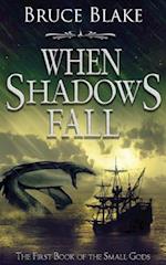 When Shadows Fall: The First Book of the Small Gods 