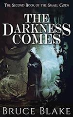 The Darkness Comes: The Second Book of the Small Gods 