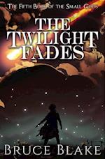 Twilight Fades (The Fifth Book of the Small Gods)