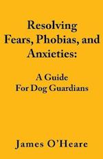 Resolving Fears, Phobias, and Anxieties