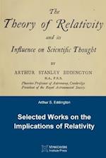The Theory of Relativity and its Influence on Scientific Thought: Selected Works on the Implications of Relativity 