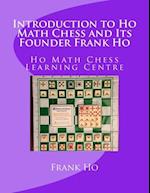 Introduction to Ho Math Chess and Its Founder Frank Ho