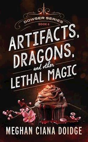 Artifacts, Dragons, and Other Lethal Magic