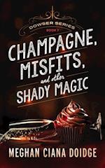 Champagne, Misfits, and Other Shady Magic (Dowser 7)