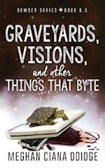 Graveyards, Visions, and Other Things That Byte (Dowser 8.5)