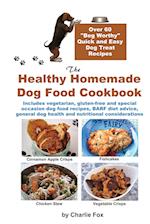 The Healthy Homemade Dog Food Cookbook