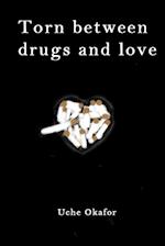 Torn Between Drugs and Love