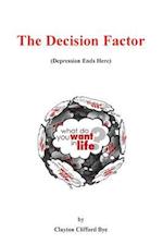 The Decision Factor: Depression Ends Here 