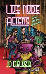 Live Nude Aliens and Other Stories