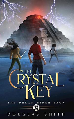 The Crystal Key: The Dream Rider Saga, Book 2