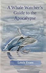 A Whale Watcher's Guide to the Apocalypse 