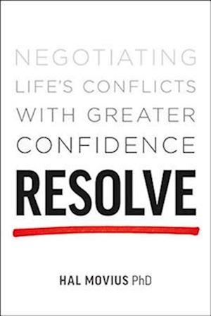 Resolve : Negotiating Life's Conflicts with Greater Confidence