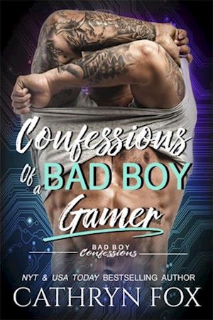 Confessions of a Bad Boy Gamer