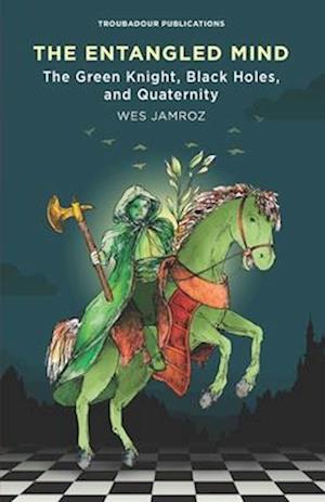 The Entangled Mind: The Green Knight, Black Holes, and Quaternity