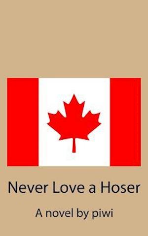 Never Love a Hoser