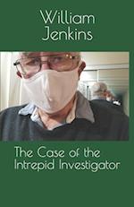 The Case of the Intrepid Investigator