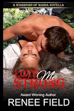 Love Me Strong: A Warriors of Maida Novella 
