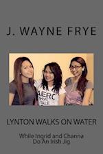 Lynton Walks on Water While Ingrid and Channa Do an Irish Jig