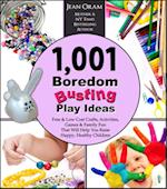 1,001 Boredom Busting Play Ideas: Free and Low Cost Activities, Crafts, Games, and Family Fun That Will Help You Raise Happy, Healthy Children