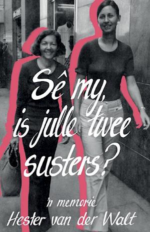 Se My Is Julle Twee Susters