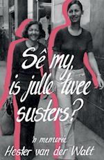 Se My Is Julle Twee Susters