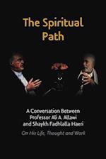 The Spiritual Path: A Conversation Between Professor Ali A. Allawi and Shaykh Fadhlalla Haeri On His Life, Thought and Work 