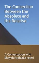 The Connection Between the Absolute and the Relative: A Conversation with Shaykh Fadhlalla Haeri 