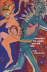 Between the Apple and the Bite: Poems about Women's Predicaments in History and Mythology 