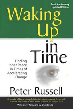 Waking Up In Time: Finding Inner Peace in Times of Accelerating Change