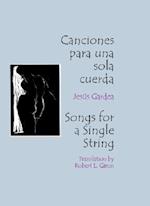 Canciones Para Una Sola Cuerda / Songs for a Single String