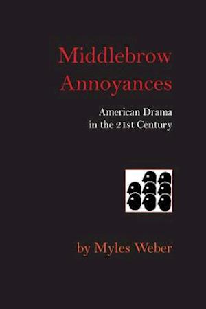 Middlebrow Annoyances: American Drama in the 21st Century