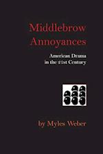 Middlebrow Annoyances: American Drama in the 21st Century 