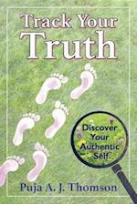 Track Your Truth : Discover Your Authentic Self