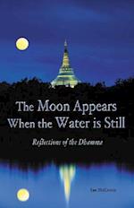 The Moon Appears When the Water Is Still: Reflections of the Dhamma 