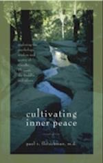 Cultivating Inner Peace : Exploring the Psychology, Wisdom and Poetry of Gandhi, Thoreau, the Buddha, and Others