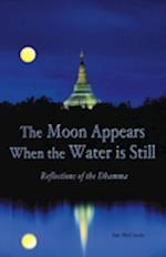 The Moon Appears When the Water Is Still : Reflections of the Dhamma