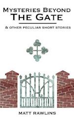 Mysteries Beyond the Gate and Other Peculiar Short Stories