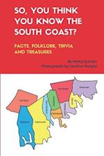 So, You Think You Know the South Coast?