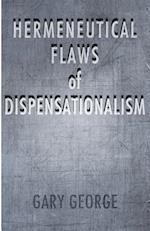 The Hermeneutical Flaws of Dispensationalism