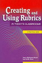 Creating and Using Rubrics in Today's Classrooms