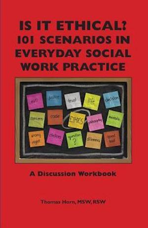 Horn, T: Is It Ethical? 101 Scenarios in Everyday Social Wor